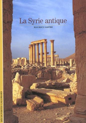 Couverture du livre « La Syrie antique » de Maurice Sartre aux éditions Gallimard