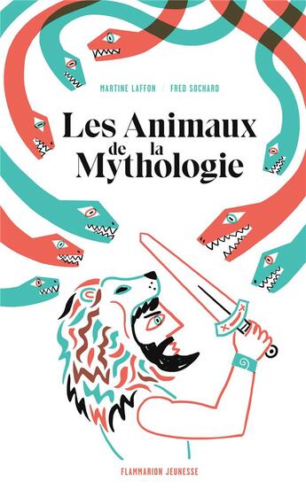 Couverture du livre « Les animaux de la mythologie » de Martine Laffon et Fred Sochard aux éditions Flammarion