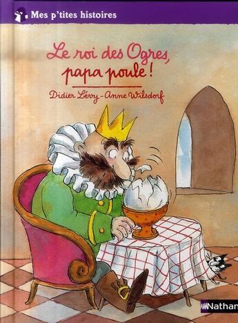 Couverture du livre « Le roi des ogres, papa poule ! » de Levy/Wilsdorf aux éditions Nathan