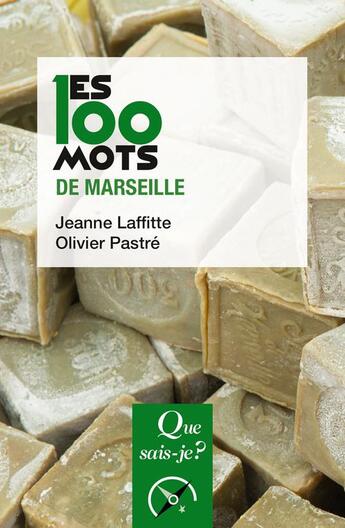 Couverture du livre « Les 100 mots de Marseille (2e édition) » de Jeanne Laffitte et Olivier Pastre aux éditions Que Sais-je ?