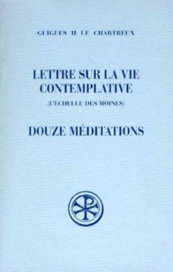 Couverture du livre « Lettre sur la vie contemplative - Douze méditations » de Guigues Ii Chartreux aux éditions Cerf