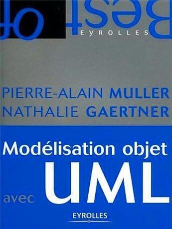 Couverture du livre « Modélisation objet avec UML (2e édition) » de Pierre-Alain Muller et Nathalie Gaertner aux éditions Eyrolles