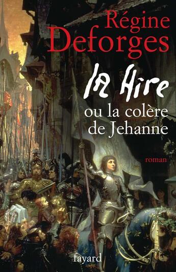 Couverture du livre « La Hire : ou La colère de Jehanne » de Regine Deforges aux éditions Fayard