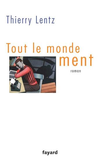 Couverture du livre « Tout le monde ment » de Lentz-T aux éditions Fayard