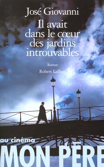 Couverture du livre « Il Avait Dans Le Coeur Des Jardins Introuvables » de Jose Giovanni aux éditions Robert Laffont