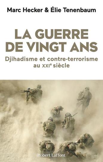 Couverture du livre « La guerre de vingt ans : djihadisme et contre-terrorisme au XXIe siècle » de Marc Hecker et Elie Tenenbaum aux éditions Robert Laffont