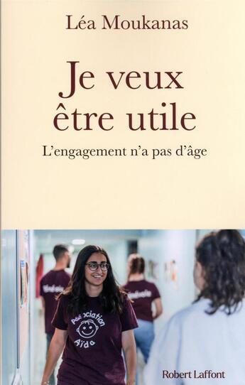 Couverture du livre « Je veux être utile » de Lea Moukanas aux éditions Robert Laffont