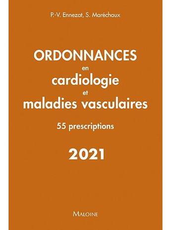 Couverture du livre « Ordonnances en cardiologie et maladies vasculaires ; 55 prescriptions (édition 2021) » de Pierre-Vladimir Ennezat et Sylvestre Marechaux aux éditions Maloine