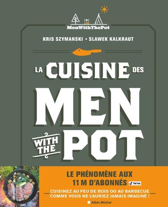 Couverture du livre « La cuisine des men with the pot - de la braise a l'assiette, 60 recettes gourmandes » de Kalkraut/Szymanski aux éditions Albin Michel