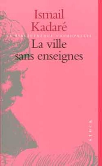 Couverture du livre « La ville sans enseignes » de Ismail Kadare aux éditions Stock