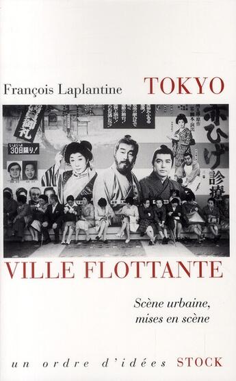 Couverture du livre « Tokyo, ville flottante ; scène urbaine, mises en scène » de Francois Laplantine aux éditions Stock