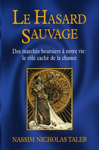 Couverture du livre « Hasard sauvage (Le) : Des marchés boursiers à notre vie : le rôle caché de la chance » de Nassim Nicholas Taleb aux éditions Belles Lettres