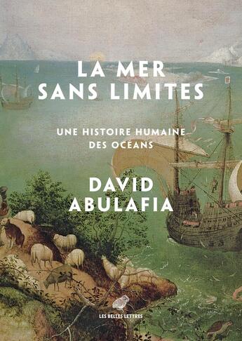 Couverture du livre « La mer sans limites : Une histoire humaine des océans » de David Abulafia aux éditions Belles Lettres