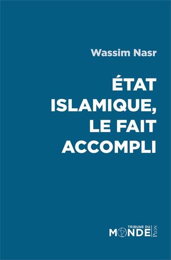 Couverture du livre « État islamique, le fait accompli » de Wassim Nasr aux éditions Plon