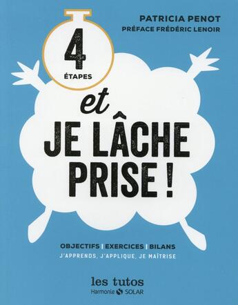 Couverture du livre « 4 étapes et je lâche prise » de Patricia Penot aux éditions Solar