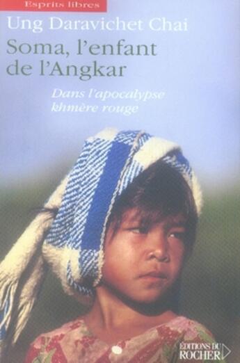 Couverture du livre « Soma, l'enfant de l'angkar ; dans l'apocalypse khmère rouge » de Ung Daravichet Chai aux éditions Rocher