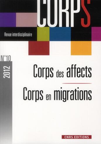 Couverture du livre « REVUE CORPS n.10 ; corps des affects ; corps migrants » de Revue Corps aux éditions Cnrs