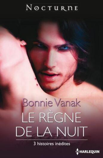 Couverture du livre « Le règne de la nuit » de Bonnie Vanak aux éditions Harlequin