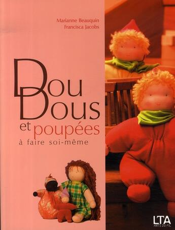 Couverture du livre « Doudous et poupées à faire soi-même » de Marianne Beauquin et Francisca Jacobs aux éditions Le Temps Apprivoise