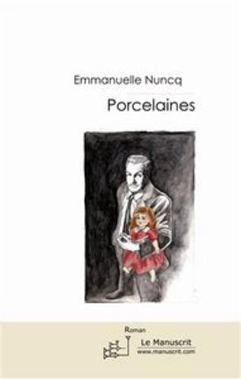 Couverture du livre « Porcelaines » de Emmanuelle Nuncq aux éditions Editions Le Manuscrit