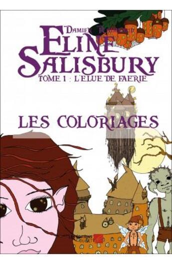 Couverture du livre « Eline Salisbury t.1 ; l'élue de Faerie ; les coloriages » de Damien Rimbaud aux éditions Editions Du Net