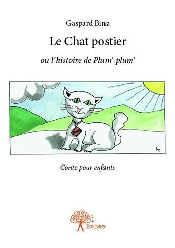 Couverture du livre « Le chat postier ; ou l'histoire de Plum'-plum' » de Gaspard Binz aux éditions Edilivre