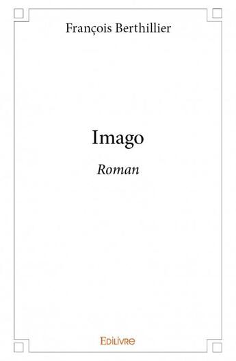 Couverture du livre « Imago » de Francois Berthillier aux éditions Edilivre