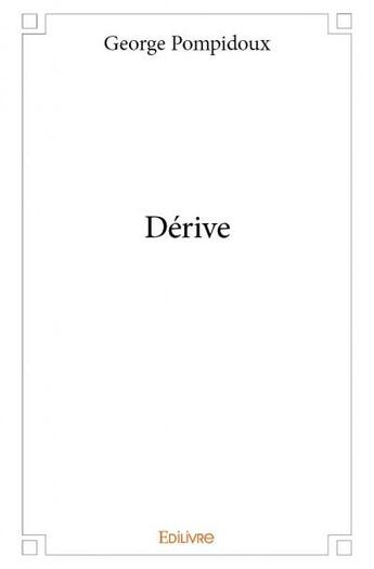 Couverture du livre « Dérive » de George Pompidoux aux éditions Edilivre