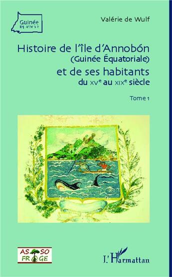 Couverture du livre « Les annobonais, un peuple africain original t.1 ; Guinée Equatoriale, XV au XIX siècle » de Valerie De Wulf aux éditions L'harmattan