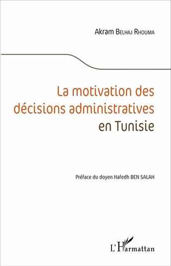 Couverture du livre « La motivation des décisions administratives en Tunisie » de Akram Belhaj Rhouma aux éditions L'harmattan