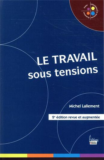 Couverture du livre « Le travail sous tensions (2e édition) » de Michel Lallement aux éditions Sciences Humaines