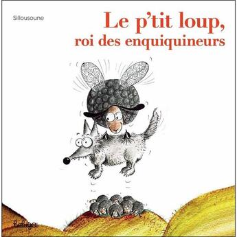 Couverture du livre « Le p'tit loup, roi des enquiquineurs » de Sillousoune aux éditions Beluga