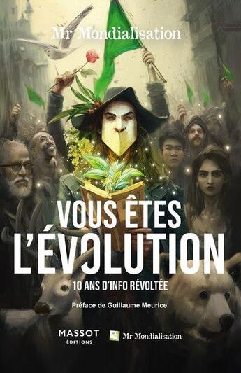 Couverture du livre « Vous êtes l'évolution : 10 ans d'info révoltée » de Mr Mondialisation aux éditions Massot Editions