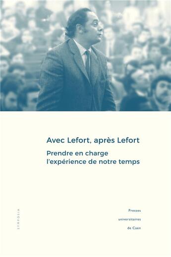 Couverture du livre « Avec Lefort, après Lefort : prendre en charge l'experience de notre temps » de Sylvain Pasquier aux éditions Pu De Caen