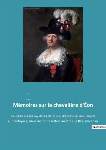 Couverture du livre « Memoires sur la chevaliere d'eon - la verite sur les mysteres de sa vie, d'apres des documents authe » de Gaillardet F. aux éditions Culturea