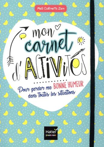 Couverture du livre « Mon carnet d'activites pour garder ma bonne humeur dans toutes les situations » de Karine Tercier aux éditions Hatier