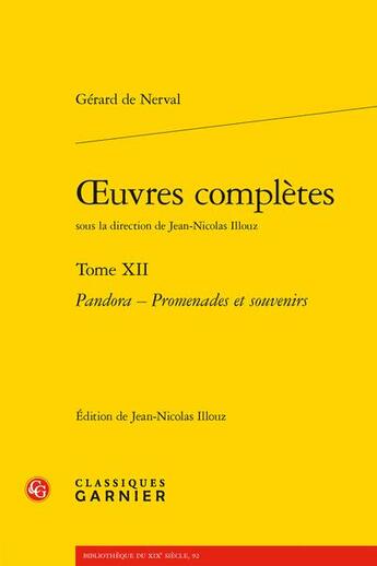 Couverture du livre « Oeuvres complètes t.12 : Pandora ; promenades et souvenirs » de Gerard De Nerval aux éditions Classiques Garnier