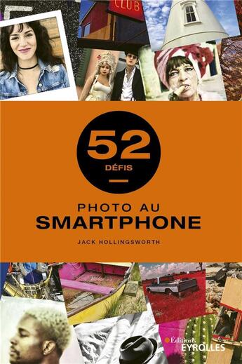 Couverture du livre « 52 défis : Photo au smartphone » de Jack Hollingsworth aux éditions Eyrolles