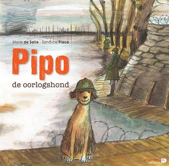 Couverture du livre « Pipo de oorlogshond » de Marie De Salle et Sandrine Place aux éditions Renaissance Du Livre