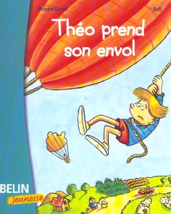 Couverture du livre « Théo prend son envol » de Sofi et Victoire Girerd aux éditions Belin Education