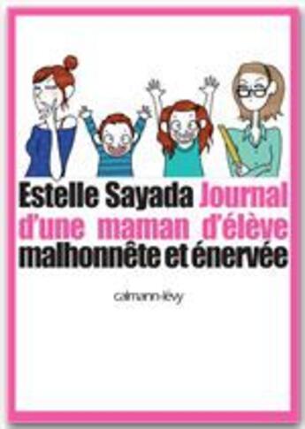 Couverture du livre « Journal d'une maman d'élève malhonnête et énervée » de Sayada-E aux éditions Calmann-levy