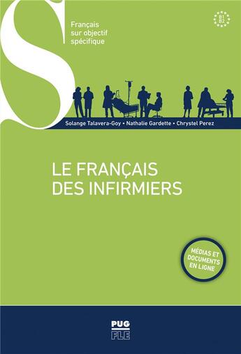 Couverture du livre « Le français des infirmiers » de Solange Talavera-Goy et Nathalie Gardette-Tria et Crystel Perez aux éditions Pu De Grenoble