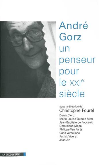 Couverture du livre « André Gorz ; un penseur pour le XXI siècle » de Christophe Fourel et Collectif aux éditions La Decouverte