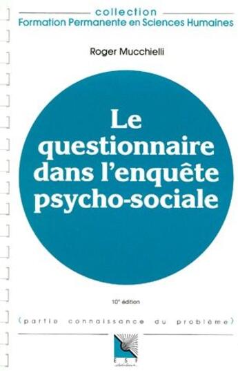 Couverture du livre « Le questionnaire dans l'enquête psycho-sociale (10e édition) » de Roger Mucchielli aux éditions Esf