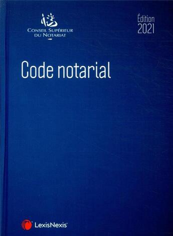 Couverture du livre « Code notarial (édition 2021) » de Jean-Francois Pillebout et Frederic Hebert aux éditions Lexisnexis