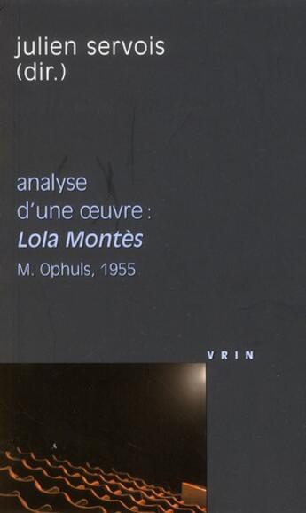 Couverture du livre « Lola montes (m. ophuls, 1955) - analyse d'une oeuvre » de Julien Servois aux éditions Vrin