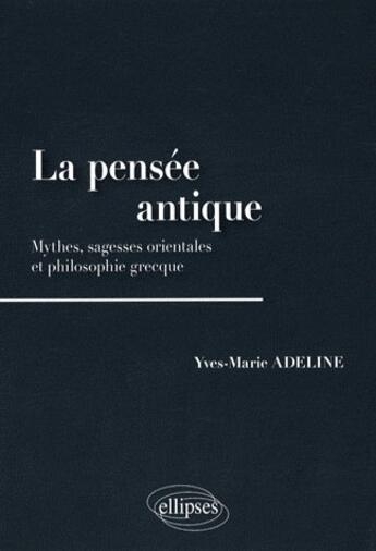 Couverture du livre « Essentiel de philosophie antique » de Yves-Marie Adeline aux éditions Ellipses