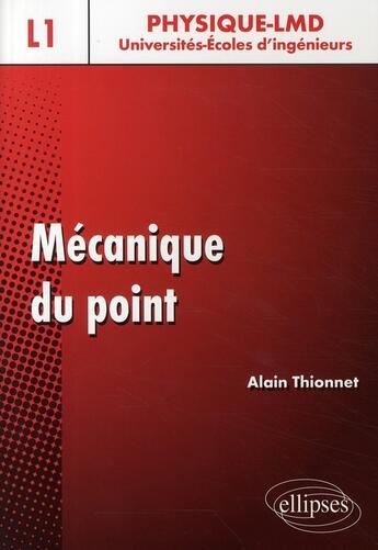 Couverture du livre « Mécanique du point ; physique-LMD ; niveau L1 » de Alain Thionnet aux éditions Ellipses