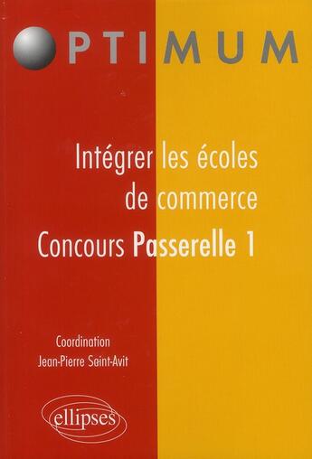 Couverture du livre « Intégrer les écoles de commerce ; concours passerelle 1 » de Saint-Avit J-P. aux éditions Ellipses