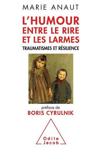 Couverture du livre « L'humour entre le rire et les larmes ; traumatismes et résilience » de Marie Anaut aux éditions Odile Jacob